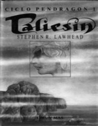 LAWHEAD STEPHEN R. — Ciclo Pendragón I: Taliesin