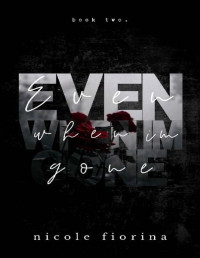 Nicole Fiorina — Even When I'm Gone (Stay With Me series Book 2)