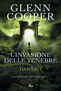 Glenn Cooper  — L'invasione delle tenebre_ Dannati