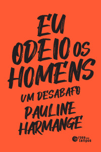 Pauline Harmange — Eu odeio os homens