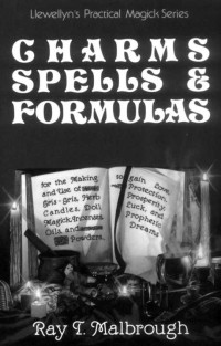 Ray T. Malbrough — Charms, Spells, and Formulas (Llewellyn's Practical Magick)