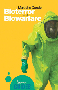 Malcolm Dando — Bioterror and Biowarfare: A Beginner's Guide (Beginner's Guides)