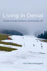 Kari Marie Norgaard — Living in Denial: Climate Change, Emotions, and Everyday Life