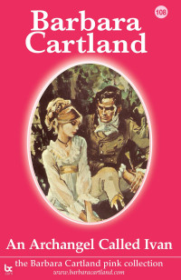 Barbara Cartland — An Archangel Called Ivan (The Pink Collection Book 108)