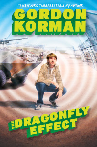 Gordon Korman [Korman, Gordon] — The Dragonfly Effect