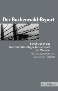 Hackett, David A. — Der Buchenwald-Report: Bericht über das Konzentrationslager Buchenwald bei Weimar