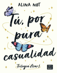 Alina Not — Tú, por pura casualidad (Azar) (Spanish Edition)