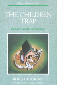 Robert Thoburn — Children Trap: Biblical Principles for Education