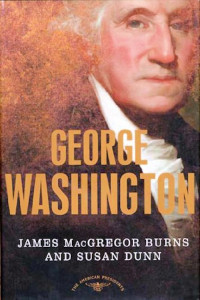 James MacGregor Burns & Susan Dunn — George Washington: The American Presidents Series: The 1st President, 1789-1797