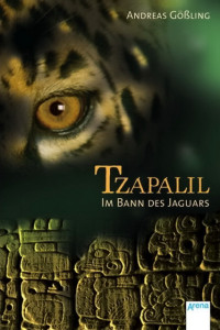 Gößling, Andreas — Maya 03 - Tzapalil - Im Bann des Jaguars