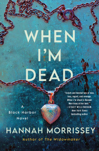 Hannah Morrissey — When I'm Dead: A Black Harbor Novel