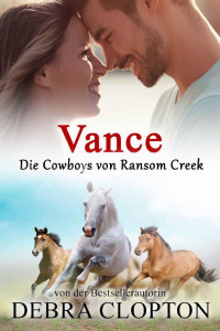 Debra Clopton — Vance (Die Cowboys von Ransom Creek 5) (German Edition)