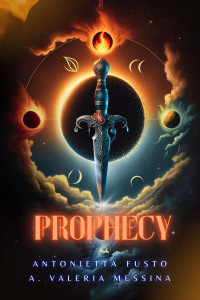 Fusto, Antonietta & Messina, A. Valeria — Prophecy (MoonStar Edizioni) (Italian Edition)