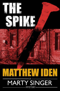 Matthew Iden — The Spike (A Marty Singer Mystery Book 4)