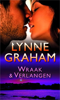 Lynne Graham — Topcollectie 003 - Wraak & verlangen = Genadeloze verleider - Onmogelijke voorwaarde - Gedwongen weerzien