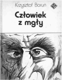 Boruń Krzysztof — Człowiek z mgły