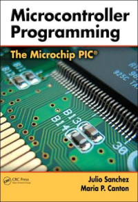 Sanchez, Julio, Canton, Maria P. — Microcontroller Programming: The Microchip PIC