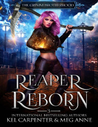 Kel Carpenter & Meg Anne — Reaper Reborn (The Grimm Brotherhood Book 3)