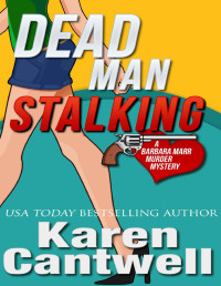 Karen Cantwell [Cantwell, Karen] — Dead Man Stalking (Barbara Marr Murder Mystery Series Book 5)