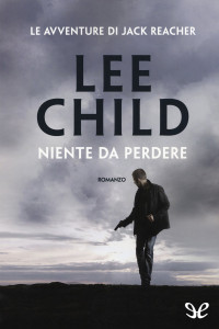 Lee Child — Niente da perdere