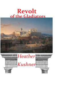 Heather Kushner — Revolt of the Gladiators