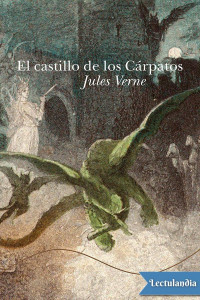 Jules Verne — El castillo de los Cárpatos (trad. Elena Bernardo Gil)