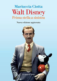 Mariuccia Ciotta — Walt Disney. Prima stella a sinistra. Nuova ediz.
