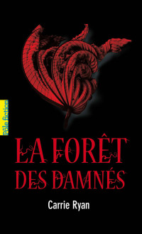 Carrie Ryan & Ryan Carrie — La Forêt des Damnés