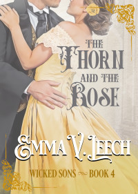 Emma V Leech — The Thorn and the Rose (Wicked Sons Book 4)
