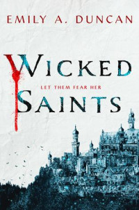 Emily A. Duncan — Wicked Saints