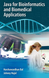 Bal, Harshawardhan, Hujol, Johnny — Java for Bioinformatics and Biomedical Applications