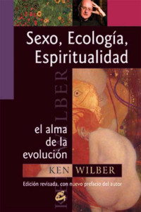 Ken Wilber — Sexo, ecología y espiritualidad