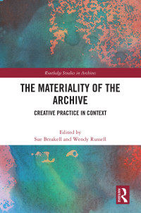 Sue Breakell;Wendy Russell; & Russell, Wendy — The Materiality of the Archive