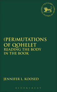 Jennifer L. Koosed; — (Per)mutations of Qohelet