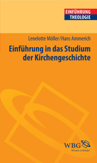 Lenelotte Mller;Hans Ammerich; — Einfhrung in das Studium der Kirchengeschichte