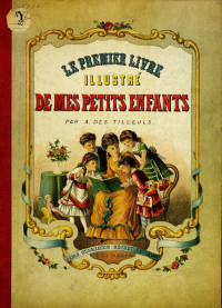 Tilleuls, A. des [Tilleuls, A. des] — Le premier livre illustre de mes petits enfants