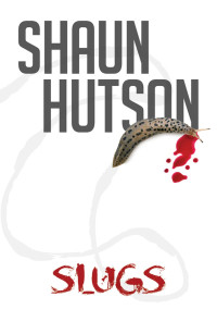 Shaun Hutson — Slugs: The classic horror story from the Godfather of Gore