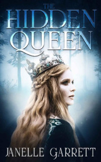 Janelle Garrett — The Hidden Queen: A historical fiction and fantasy story (The Rodasia Chronicles Book 1)