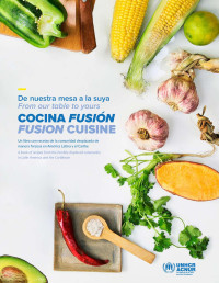 ACNUR — De nuestra mesa a la suya: cocina fusión - Un libro de recetas de la comunidad desplazada de manera forzosa en América Latina y el Caribe