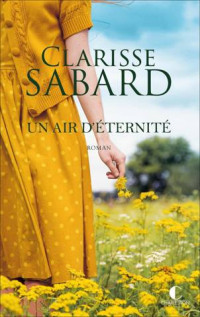 Clarisse Sabard — Un air d'éternité