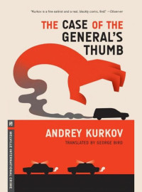 Andrei Kurkov — The Case of the General's Thumb