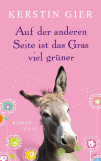 Kerstin Gier — Auf der anderen Seite ist das Gras viel gruener - Roman