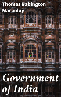 Thomas Babington Macaulay — Government of India