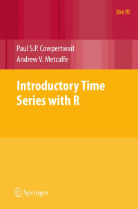 Andrew V. Metcalfe & Paul S.P. Cowpertwait — Introductory Time Series with R