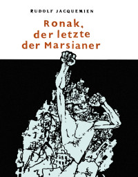 Jacquemien, Rudolf — Ronak, der letzte der Marsianer