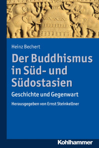 Heinz Bechert — Der Buddhismus in Süd- und Südostasien: Geschichte und Gegenwart