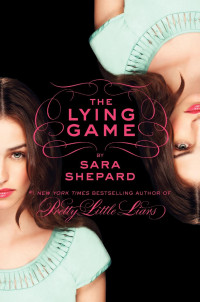 Sara Shepard — The Lying Game