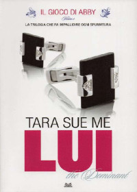 Tara Sue Me — Lui, the Dominant (The submissive 02)