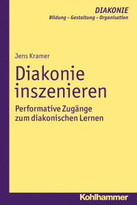 Kramer, Jens.; — Diakonie inszenieren