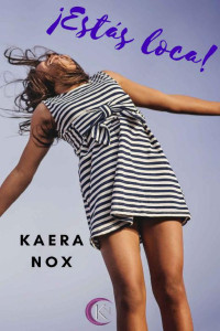 Kaera Nox — ¡Estás loca!